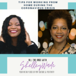 Tips For Working From Home During The Coronavirus Crisis – All The Rage With Shelley Wade Podcast