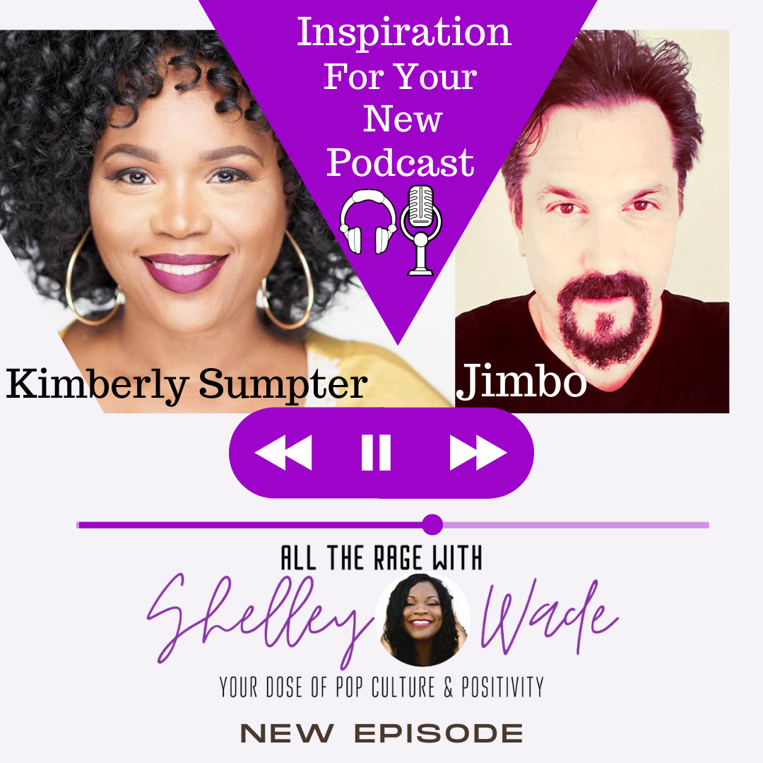 Inspiration To Start Your New Podcast - All The Rage With Shelley Wade